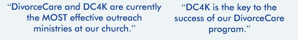 DivorceCare and DC4K are currently the MOST effective outreach ministries at our church. DC4K is the key to the success of our DivorceCare program 