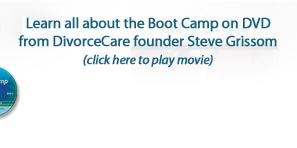 Learn all about the Boot Camp on DVD from DivorceCare founder Steve Grissom (click here to play movie)
