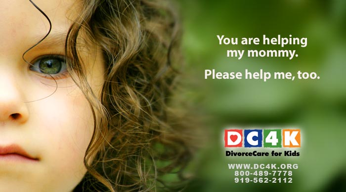 You are helping my mommy.  Please help me, too.  Divorce Care for Kids