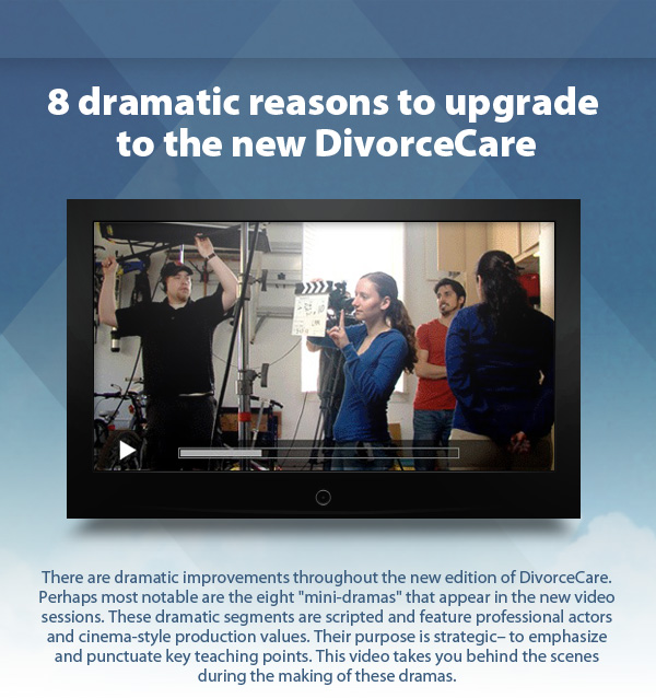 8 dramatic reasons to upgrade to the new DivorceCare. 