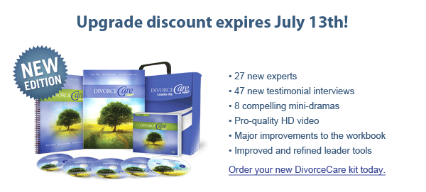 Upgrade discount expires July 13th! 27 new experts, 47 new testimonial interviews, 8 compelling mini-dramas, Pro-quality HD video, Major improvements to the workbook, Improved and refined leader tools, Order your new DivorceCare kit today.