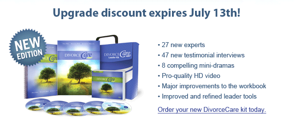 Upgrade discount expires July 13th! 27 new experts, 47 new testimonial interviews, 8 compelling mini-dramas, Pro-quality HD video, Major improvements to the workbook, Improved and refined leader tools, Order your new DivorceCare kit today.