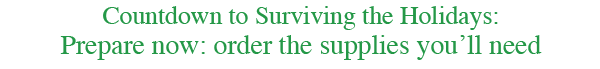 	Countdown to Surviving the Holidays:
		Get it on your church calendar