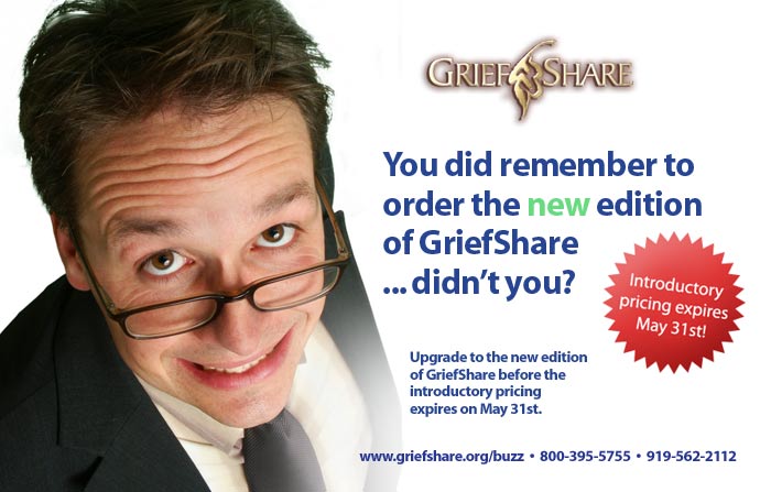 You did remember to order the new edition of GriefShare … didn’t you?