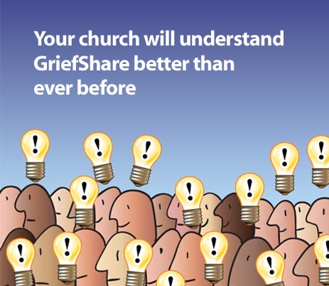 Your church will understand GriefShare better than ever before