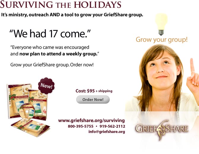 Surviving the Holidays: It's ministry, outreach AND a tool to grow your GriefShare group.  'We had 17 come. Everyone who came was encouraged and now plan to attend a weekly group.' Grow your GriefShare group. Cost: $95 + shipping Order Now!