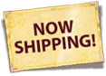 NOW SHIPPING!