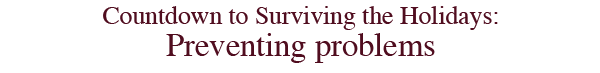 	Countdown to Surviving the Holidays:
		Get it on your church calendar