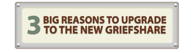 3 Big reasons to upgrade to the new griefshare