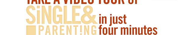 Take a video tour of Single and Parenting in just four minutes