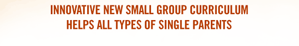 Innovative new small group curriculum helps all types of single parents