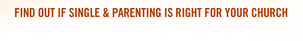 Find out if Single & Parenting is right for your church